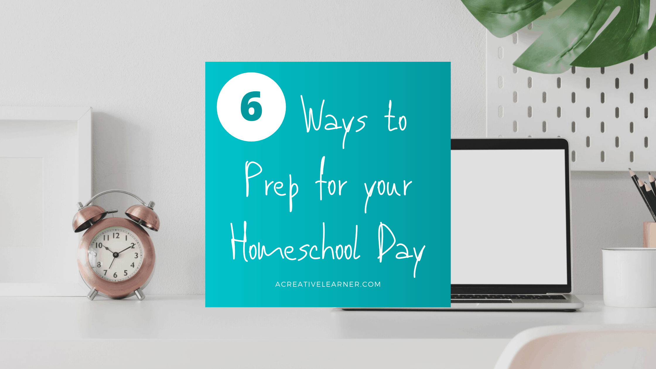 6 Simple Ways to Prepare for a Fantastic Homeschool Day (The Night ...
